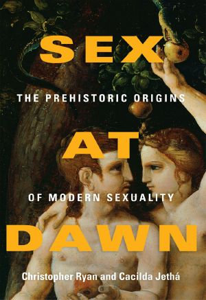 Sex at Dawn · the Prehistoric Origins of Modern Sexuality