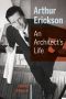 Arthur Erickson · An Architect's Life