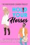 Hold Your Horses: A Western Romantic Comedy (The Undercover Cowboy Project Book 2)