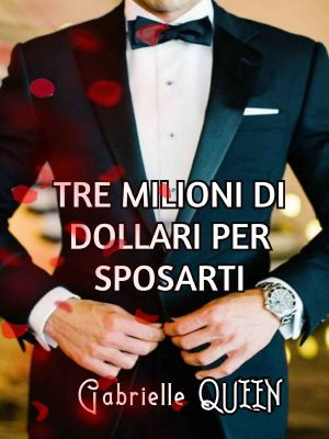 Tre Milioni Di Dollari Per Sposarti