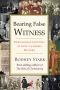 Bearing False Witness · Debunking Centuries of Anti-Catholic History