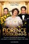 Florence Foster Jenkins · Die wahre Geschichte der bekanntesten und zugleich untalentiertesten Sängerin aller Zeiten