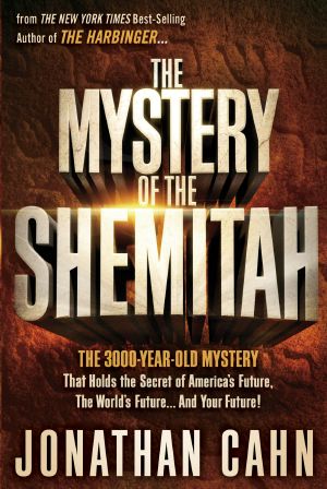 The Mystery of the Shemitah · The 3,000-Year-Old Mystery That Holds the Secret of America's Future, the World's Future, and Your Future!