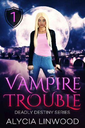 Vampire Trouble (Deadly Destiny Book 1)