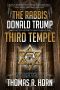 The Rabbis, Donald Trump, and the Top-Secret Plan to Build the Third Temple · · Unveiling the Incendiary Scheme by Religious Authorities, Government Agents, and Jewish Rabbis to Invoke Messiah