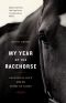 My Year of the Racehorse · Falling in Love With the Sport of Kings