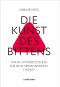 Die Kunst des Bittens · Wie du Unterstützung für dein Herzensprojekt findest