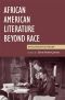 African American Literature Beyond Race