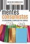 Mentes consumistas · do consumismo à compulsão por compras