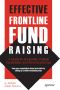 Effective Frontline Fundraising · A Guide for Non-Profits, Political Candidates, and Advocacy Groups