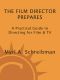 The Film Director Prepares · A Complete Guide to Directing for Film and Tv