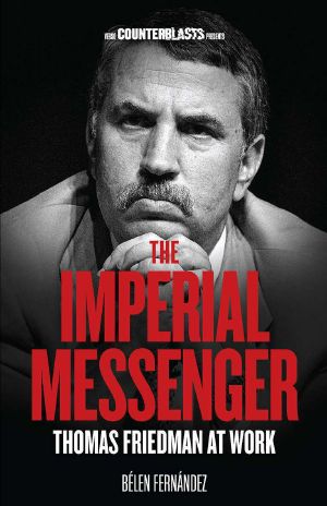 The Imperial Messenger · Thomas Friedman at Work (Counterblasts)