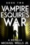 Vampire Esquire's War (Book 2)