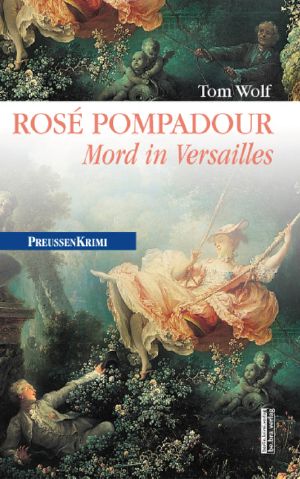 Rosé Pompadour (anno 1755) Mord in Versailles