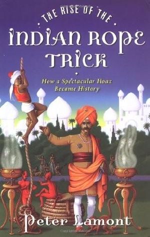 The Rise of the Indian Rope Trick · How a Spectacular Hoax Became History