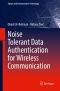 Noise Tolerant Data Authentication for Wireless Communication