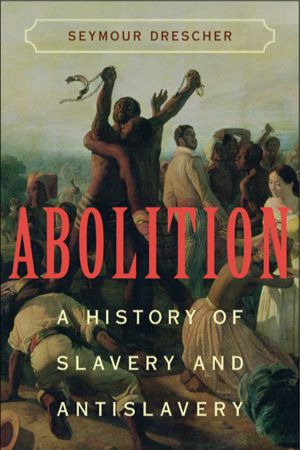 Abolition · A Hstory of Slavery and Antislavery