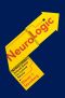 NeuroLogic · The Brain's Hidden Rationale Behind Our Irrational Behavior