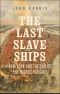 The Last Slave Ships