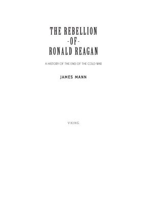 The Rebellion of Ronald Reagan · A History of the End of the Cold War