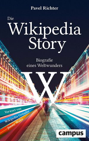 Die Wikipedia-Story: Biografie eines Weltwunders