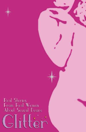 Glitter · Real Stories About Sexual Desire From Real Women