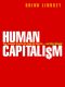 Human Capitalism · How Economic Growth Has Made Us Smarter--And More Unequal