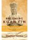Becoming Kuan Yin
