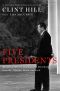 Five Presidents · My Extraordinary Journey With Eisenhower, Kennedy, Johnson, Nixon, and Ford