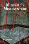 Murder by Misadventure