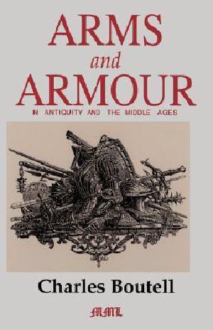 Arms and Armour in Antiquity and the Middle Ages