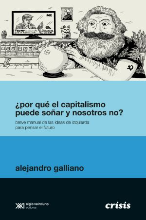 ¿Por qué el capitalismo puede soñar y nosotros no?