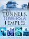 Tunnels, Towers & Temples