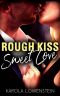 Rough Kiss · Sweet Love