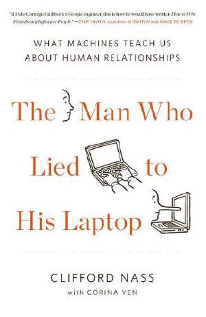 The Man Who Lied to His Laptop · What Machines Teach Us About Human Relationships