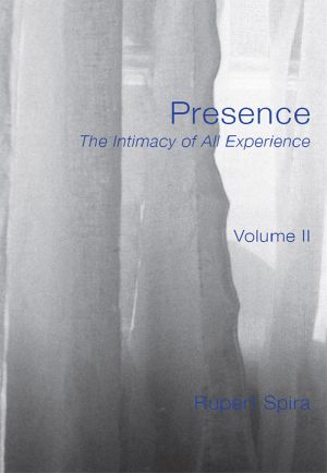 Presence · The Intimacy of All Experience, Volume II