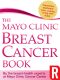 The Mayo Clinic Breast Cancer Book