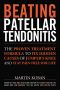Beating Patellar Tendonitis · the Proven Treatment Formula to Fix Hidden Causes of Jumper's Knee and Stay Pain-Free for Life