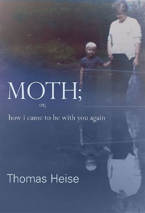 Moth · Or, How I Came to Be With You Again