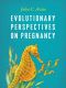 Evolutionary Perspectives on Pregnancy