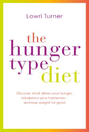 The Hunger Type Diet · Discover What Drives Your Hunger, Rebalance Your Hormones - and Lose Weight for Good