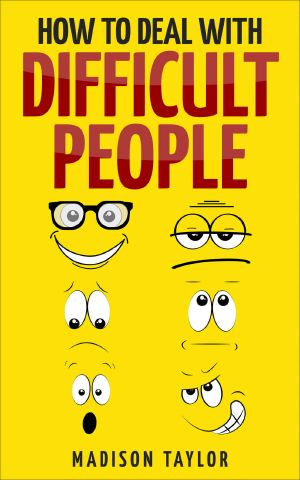 How To Deal With Difficult People