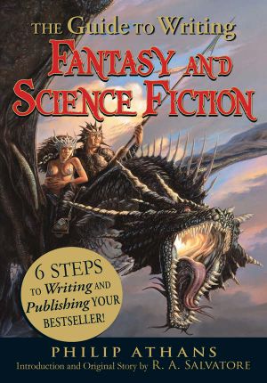 The Guide to Writing Fantasy and Science Fiction · 6 Steps to Writing and Publishing Your Bestseller!