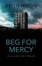 Beg for Mercy · A Gripping Crime Thriller (Solomon Gray Book 3)