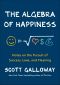 Algebra of Happiness · Notes on the Pursuit of Success, Love, and Meaning (9780593084182), Notes on the Pursuit of Success, Love, and Meaning