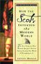 How the Scots Invented the Modern World · The True Story of how Western Europe's Poorest Nation Created Our World & Everything in it