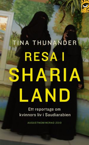 Resa i Sharialand. Ett reportage om kvinnors liv i Saudiarabien