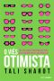 O viés otimista · Por que somos programados para ver o mundo pelo lado positivo