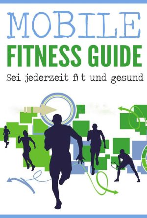 MOBILE Fitness Guide · Sei jederzeit fit und gesund