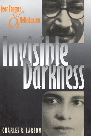 Invisible Darkness · Jean Toomer and Nella Larsen